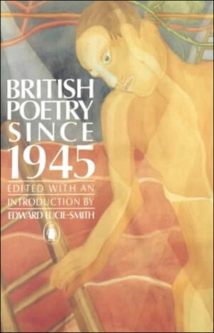 British Poetry Since 1945 (Penguin Poets) by Edward Lucie-Smith