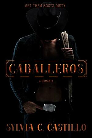 Caballeros by Sylvia C. Castillo, Sylvia Castillo