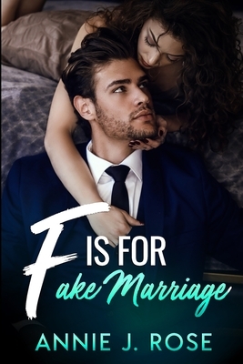 F is for Fake Marriage by Annie J. Rose