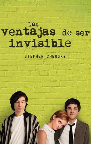 Las ventajas de ser invisible by Stephen Chbosky