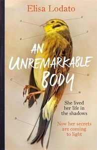 An Unremarkable Body: A Stunning Literary Debut with a Twist by Elisa Lodato