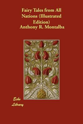 Fairy Tales from All Nations (Illustrated Edition) by Anthony R. Montalba