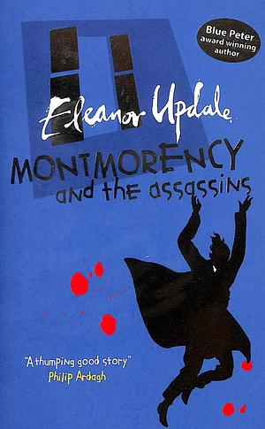 Montmorency and the Assassins by Eleanor Updale