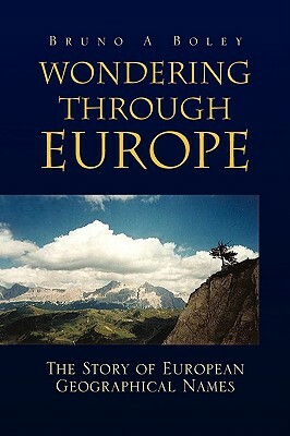 Wondering Through Europe by Bruno A. Boley
