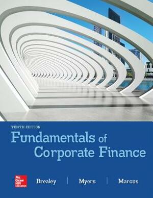 Loose Leaf Fundamentals of Corporate Finance by Alan J. Marcus, Richard A. Brealey, Stewart C. Myers