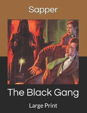 The Black Gang: Large Print by Sapper