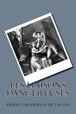 Les liaisons dangereuses by Pierre Choderlos de Laclos