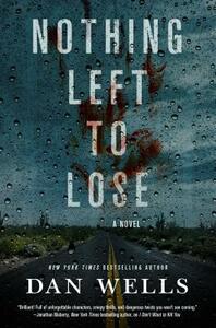Nothing Left to Lose by Dan Wells