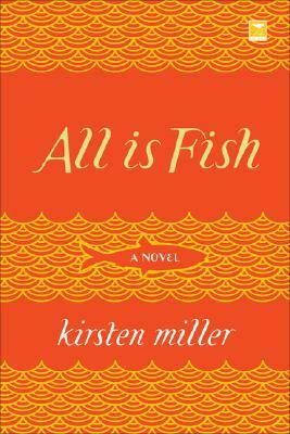 All Is Fish by Kirsten Miller
