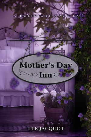 Mother's Day Inn by Lee Jacquot