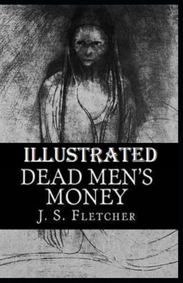 Dead Men's Money Illustrated by Joseph Smith Fletcher