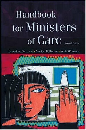 Handbook for Ministers of Care: by Genevieve Glen, Kevin E. O'Connor