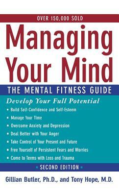 Managing Your Mind: The Mental Fitness Guide by Tony Hope, Gillian Butler