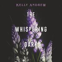 The Whispering Dark by Kelly Andrew
