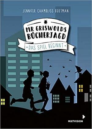 Mr Griswolds Bücherjagd - Das Spiel beginnt by Jennifer Chambliss Bertman