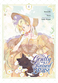 My Gently Raised Beast, Vol. 4 by Teava, Early Flower