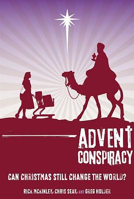 Advent Conspiracy: Can Christmas Still Change the World? by Rick McKinley