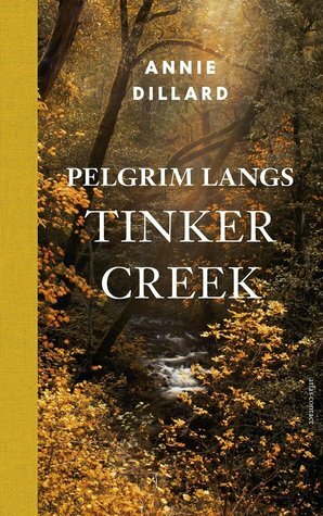 Pelgrim langs Tinker Creek by Annie Dillard, Henny Corver