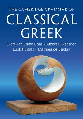 The Cambridge Grammar of Classical Greek by Albert Rijksbaron, Evert Van Emde Boas, Luuk Huitink