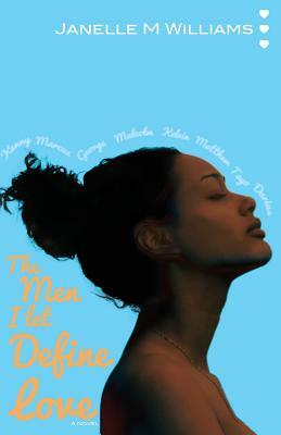 The Men I Let Define Love by Janelle M. Williams