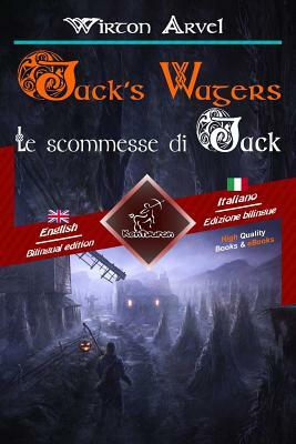 Jack's Wagers (A Jack O' Lantern Tale) - Le scommesse di Jack (Racconto celtico): Bilingual parallel text - Bilingue con testo a fronte: English - Ita by Kentauron Publisher