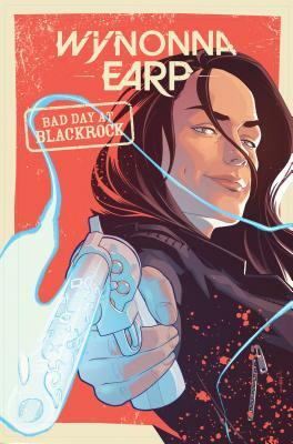 Wynonna Earp: Bad Day at Black Rock by Beau Smith, Chris Evenhuis, Tim Rozon