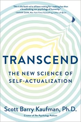 Transcend: The New Science of Self-Actualization by Scott Barry Kaufman