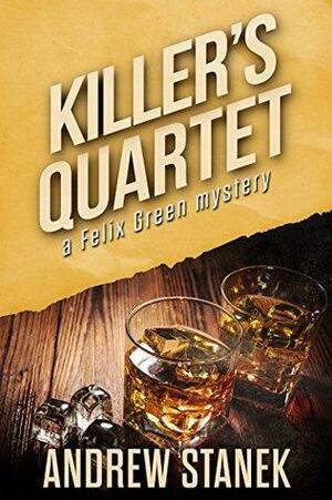 Killer's Quartet: A Felix Green Mystery by Andrew Stanek