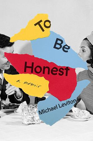 To Be Honest: A Memoir by Michael Leviton, Michael Leviton