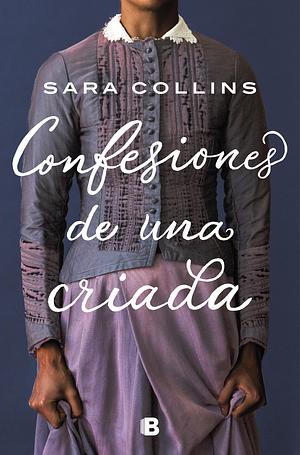 Confesiones de una criada by Sara Collins