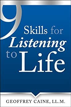 9 Skills for Listening to Life (The Listening to Life Series) by Geoffrey Caine