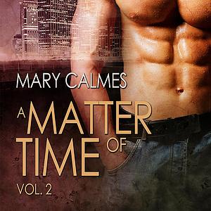 A Matter of Time: Vol. 2 by Mary Calmes