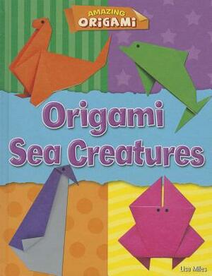 Origami Sea Creatures by Lisa Miles