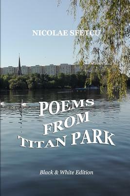 Poems from Titan Park: Black & White Edition by Nicolae Sfetcu