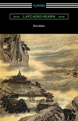 Kwaidan: Stories and Studies of Strange Things by Lafcadio Hearn