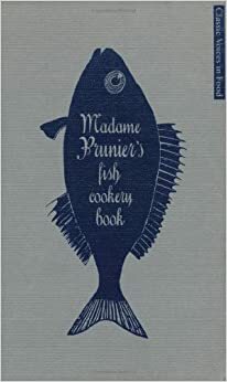 Madame Prunier's Fish Cookery Book by Simone B. Prunier