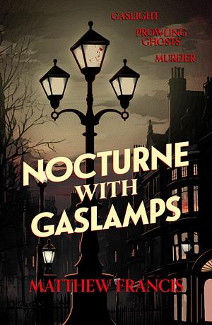 Nocturne with Gaslamps by Matthew Francis