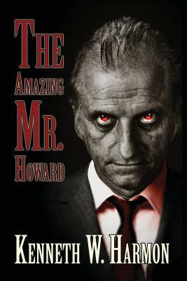 The Amazing Mr. Howard by Kenneth W. Harmon