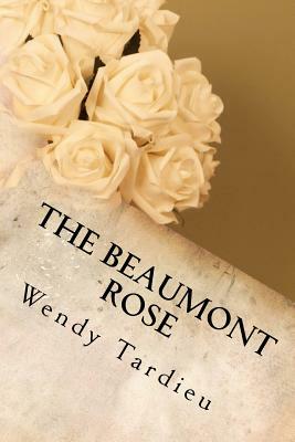 The Beaumont Rose by Wendy Tardieu