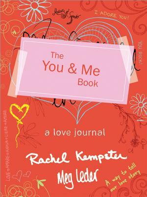 The You & Me Book: A Love Journal by Meg Leder, Rachel Kempster