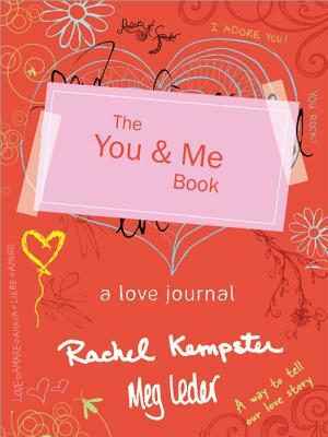 The You & Me Book: A Love Journal by Rachel Kempster, Meg Leder