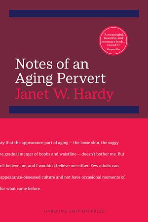 Notes of an Aging Pervert by Janet W. Hardy