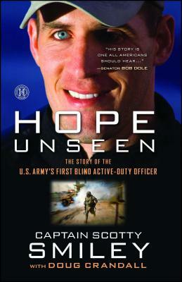 Hope Unseen: The Story of the U.S. Army's First Blind Active-Duty Officer by Scotty Smiley