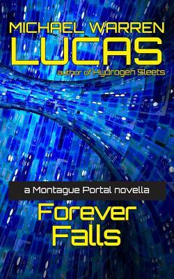 Forever Falls: a Montague Portal novella by Michael Warren Lucas