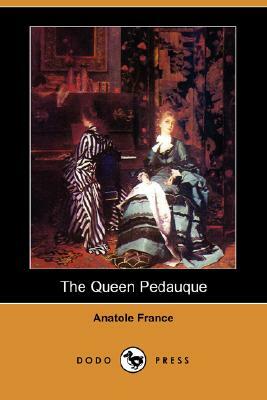 The Queen Pedauque (Dodo Press) by Anatole France