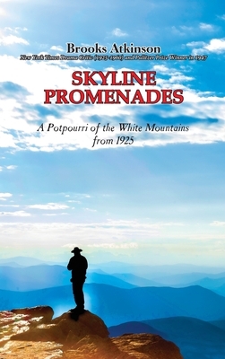 Skyline Promenades: A Potpourri of the White Mountains from 1925 by Brooks Atkinson