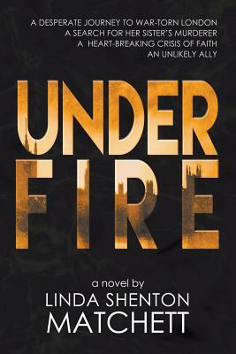 Under Fire by Linda Shenton Matchett