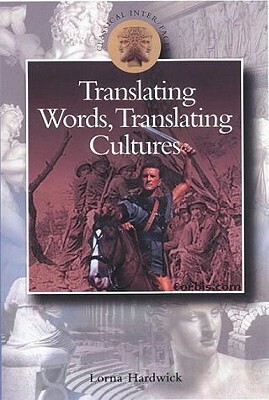 Translating Words, Translating Cultures by Lorna Hardwick