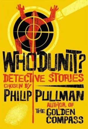 Whodunit?: Utterly Baffling Detective Stories by Philip Pullman