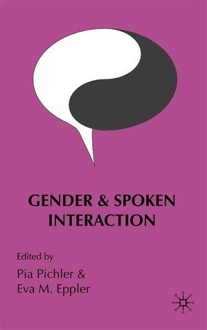 Gender and Spoken Interaction by Janet Holmes, Eva M. Eppler, Kira Hall, Deborah Cameron, Pia Pichler